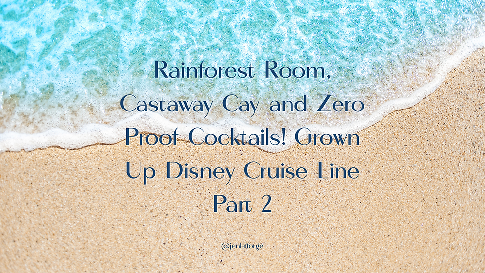 Rainforest Room, Castaway Cay and Zero Proof Cocktails! Grown Up Disney Cruise Line Part 2