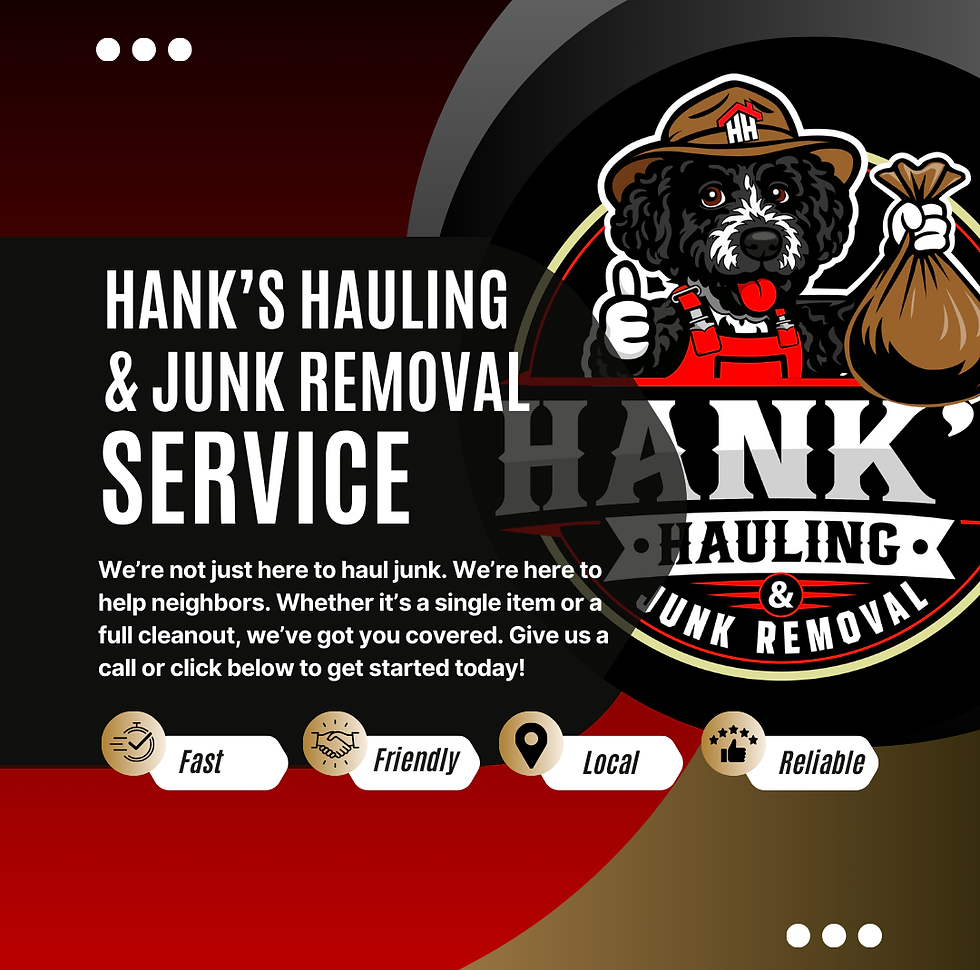 Hank's Hauling and Junk Removal services, Hank's Hauling, junk removal, King's County junk removal, Pierce County Junk Removal, Thurston County Junk Removal, Spanaway Washington Junk Removal, Spanaway washington demolition services, junk removal near me, demolition services near me, Seattle washington, shoreline washington, Seatac washington, Federal Way Washington, Newcastle, Washington, family owned business, Locally operated, Residential Junk Removal, Commercial Junk Removal, Brush Removal, Construction Debris Removal, Furniture Removal, Mattress Removal, Shed Removal, Hot Tub Removal, Commercial Clean Out, Residential Clean Out, Moving Clean Out, Eviction Clean Out, Easy Access Junk Removal, Demolition Services, 5th wheel hauling, Sammamish, SeaTac, Seattle, Shoreline, Snoqualmie, Tukwila, Woodinville, Lacey, Olympia, Rainier, Tenino, Tumwater, Yelm, 98405, 98406, 98407, 98499, 98373, 98374, 98387, 98103, 98115, 98118, 98004, 98007, 98031, 98032, 98056, 98058, 98023, 98501, 98502,