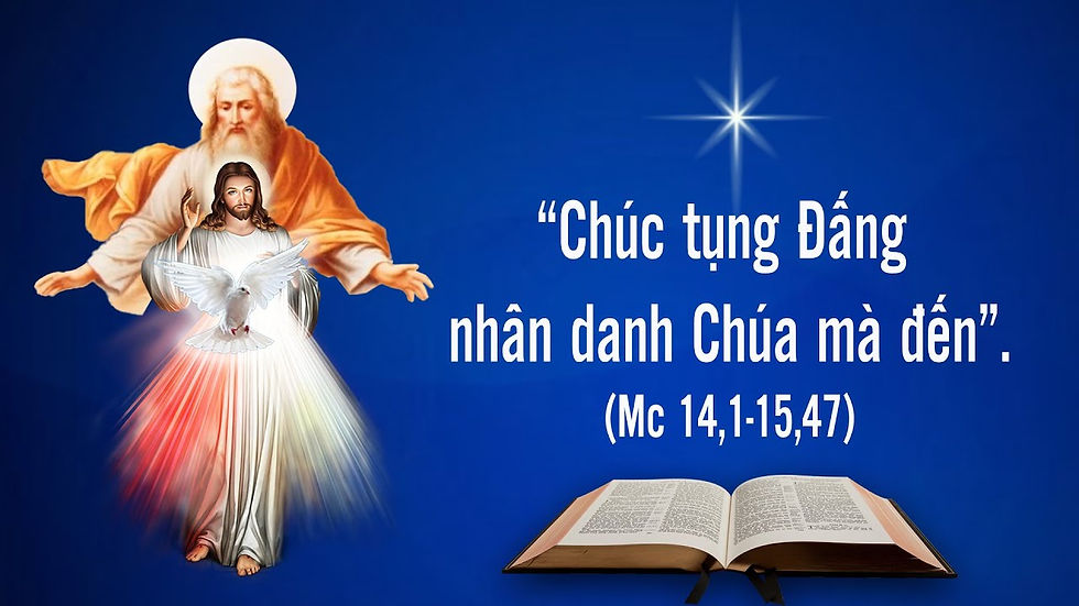 CHÚA NHẬT LỄ LÁ NĂM B - Mc 14,1-15,47 - LỜI CHÚA CHO MỌI NGƯỜI