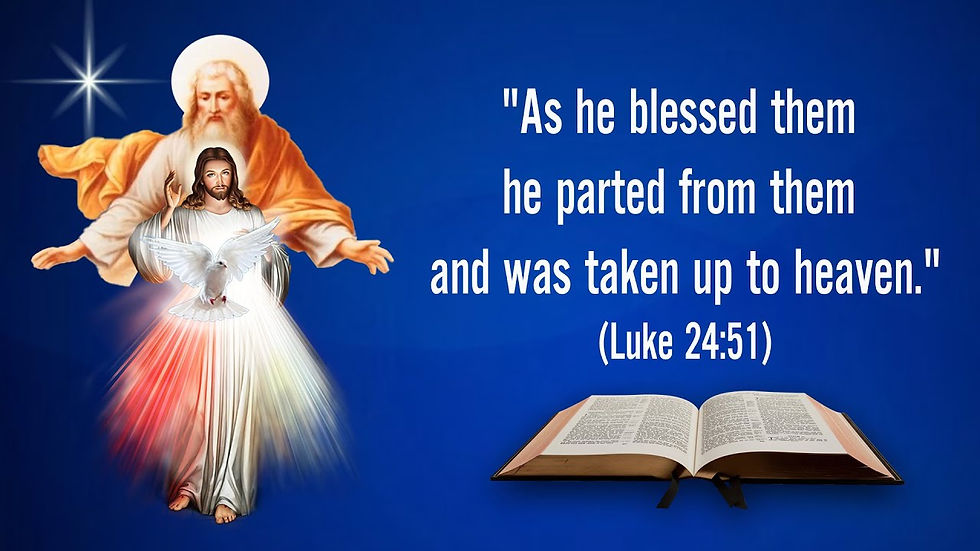 SOLEMNITY OF THE ASCENSION OF THE LORD - (Mark 16: 15 – 20) - THE WORD OF GOD FOR EVERYONE