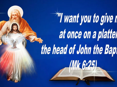 Memorial of the Passion of Saint John the Baptist - Mk 6:17-29 - THE WORD OF GOD FOR EVERYONE