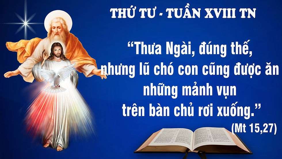THỨ TƯ TUẦN XVIII THƯỜNG NIÊN - Mt 15:21-28 - LỜI CHÚA CHO MỌI NGƯỜI