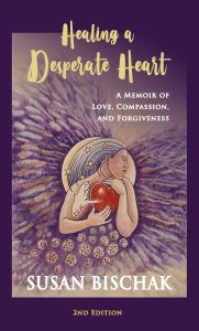 Susan Bischak - Healing a Desperate Heart