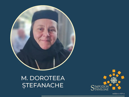 Symposium Stăniloae – Mère Doroteea Ștefanache interviendra sur le thème :« La maternité spirituelle – Saintes et moniales, guides vers la sainteté par la vie spirituelle et la philanthropie ».