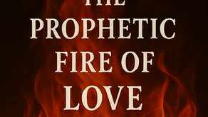 The Prophetic Fire of Love