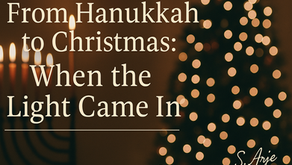 From Hanukkah to Christmas: When the Light Came In