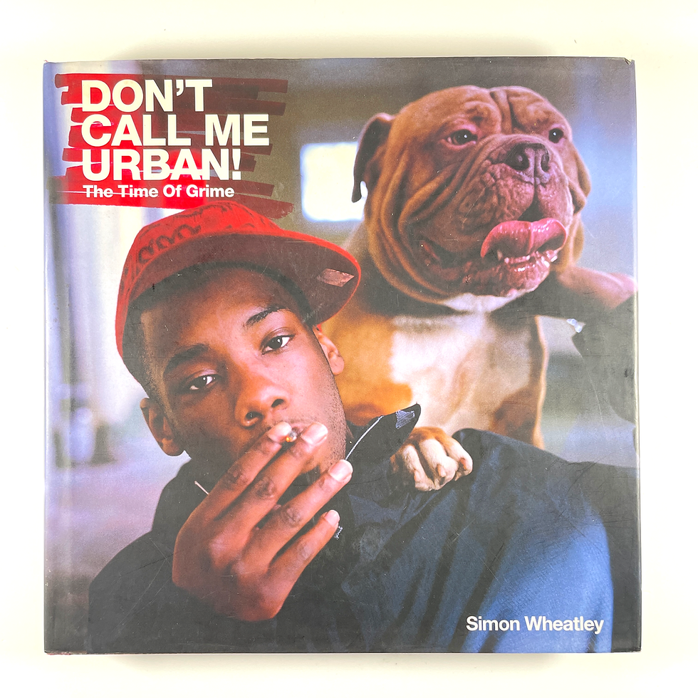 Don't Call Me Urban! The Time of Grime | Simon Wheatley