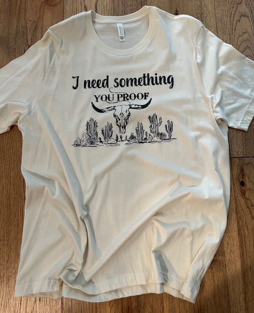 Tshirt/2XL/Sand/I need something you proof  Sassy but Classy Designs
