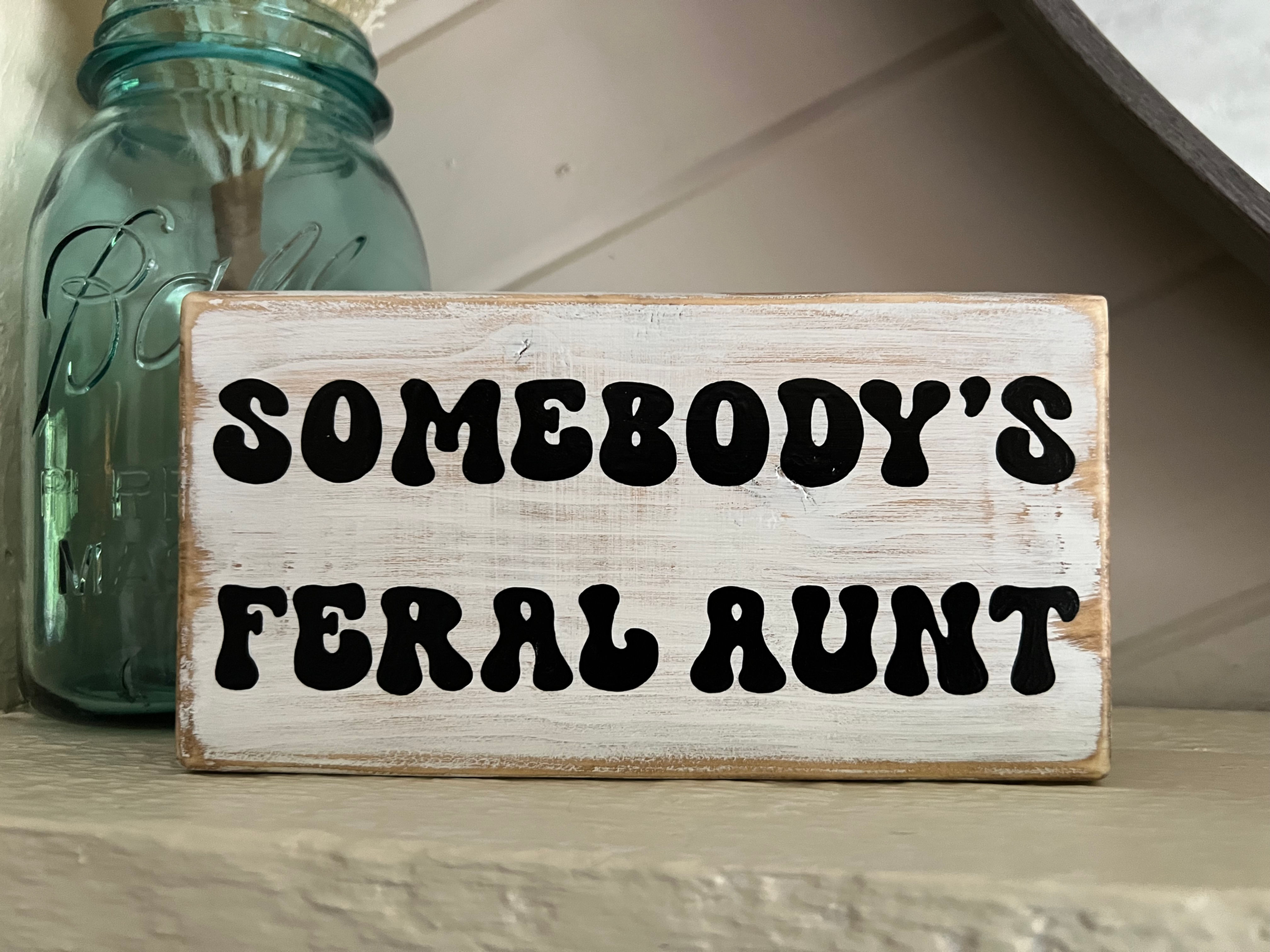 Somebody's feral aunt  deSIGNed by Sara