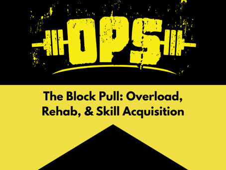 The Block Pull: Overload, Rehab, and Skill Acquisition all in One
