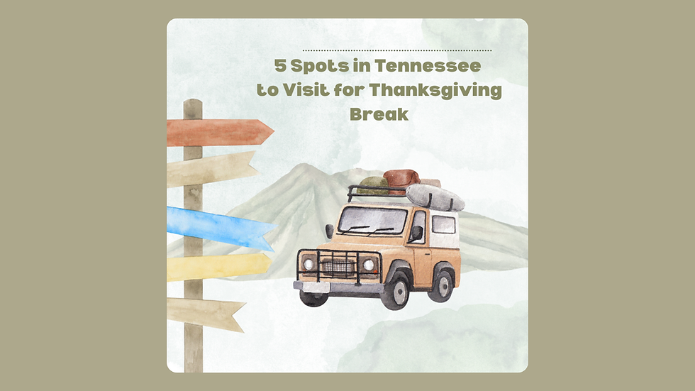 Five Spots in Tennessee to Visit for Thanksgiving Break