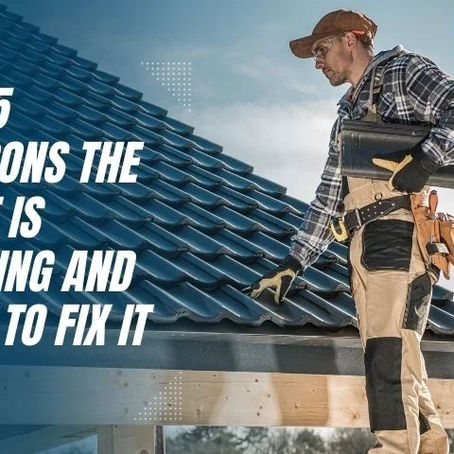 Top 5 Reasons The Roof Is Leaking And How To Fix It