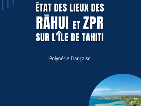 Etat des lieux des rāhui et des ZPR sur l'île de Tahiti