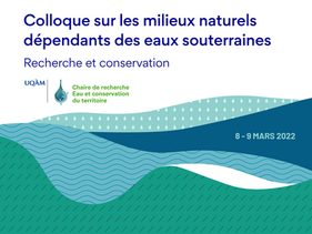 La Chaire de recherche Eau et conservation du territoire tient son premier colloque sur le thème « Milieux naturels dépendants des eaux souterraines – Recherche et conservation »
