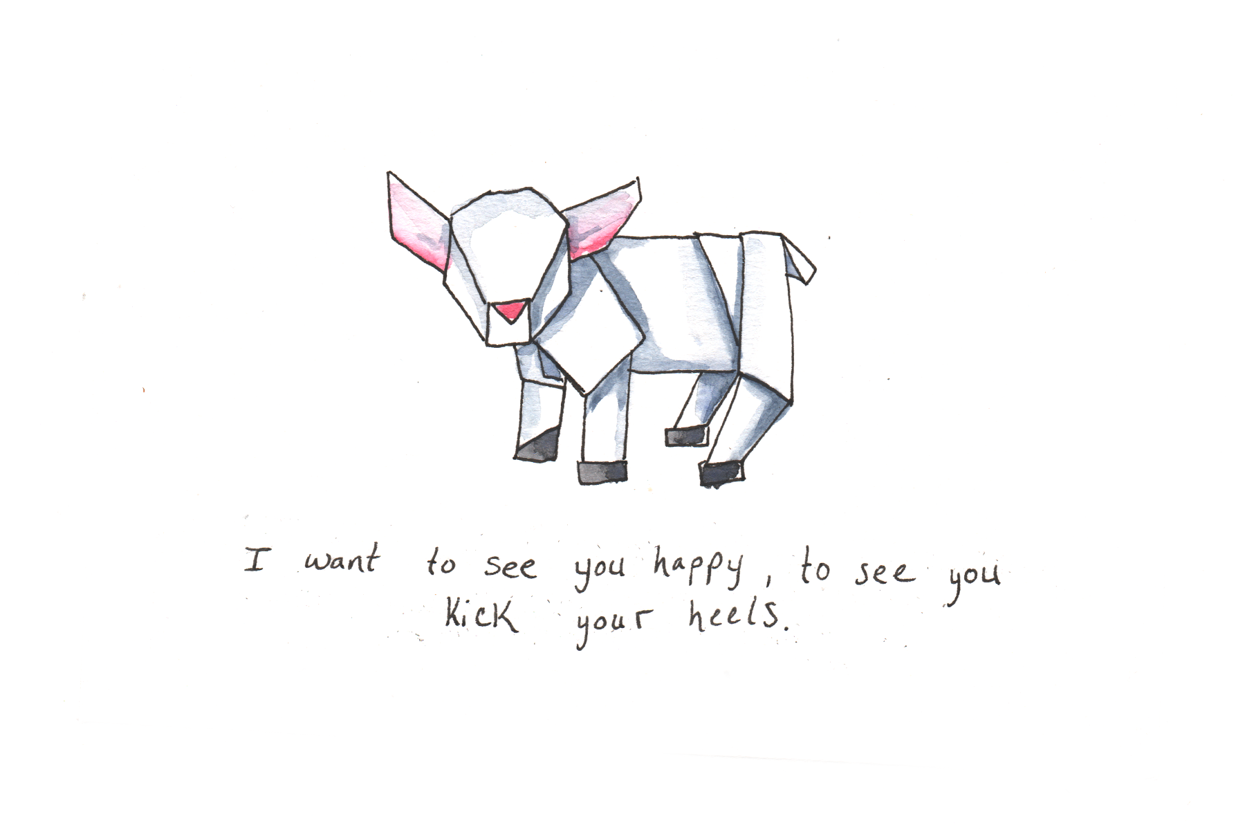 I want to see you happy, to see you kick your heels