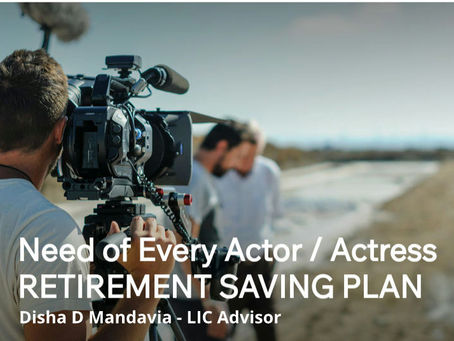 Need of Every Actor / Actress
RETIREMENT SAVING PLAN