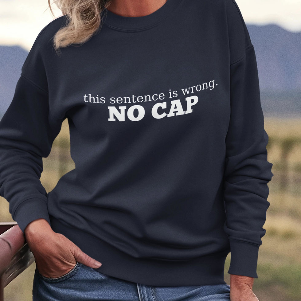 Thumbnail: Unisex Funny Sweatshirt for Teachers  and SLPs "this sentence is wrong. NO CAP"