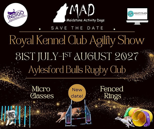 Poster for the MAD Royal Kennel Club Agility Show, 31st July to 1st August 2027 at Aylesford Bulls Rugby Club