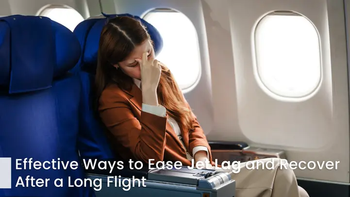 Effective Ways to Ease Jet Lag and Recover After a Long Flight