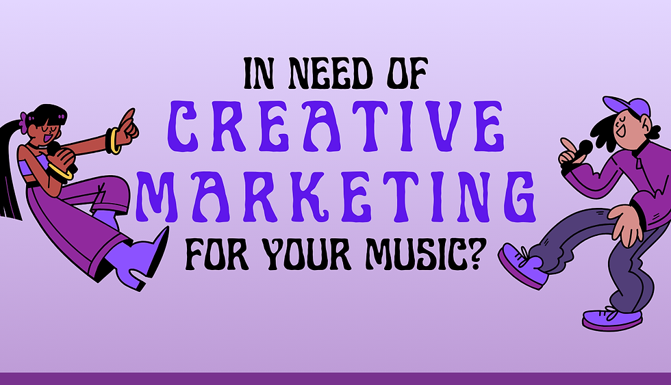 IN NEED OF CREATIVE MARKETING FOR YOUR MUSIC (3) - Copy (2).png