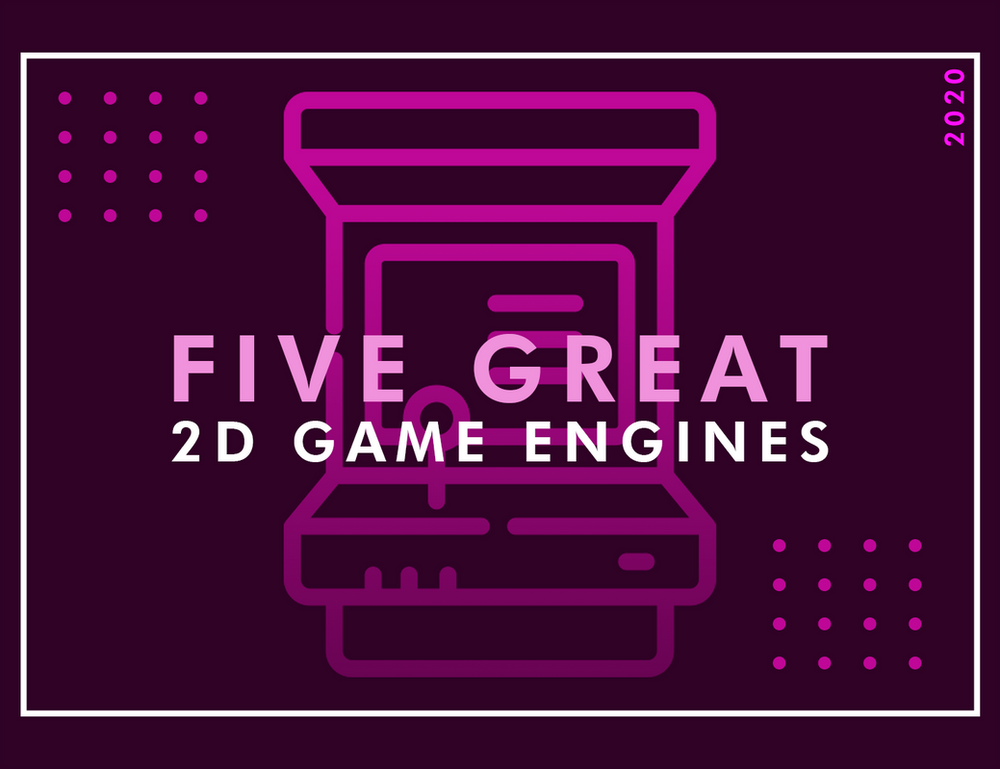 5 Great 2D Game Engines in 2020