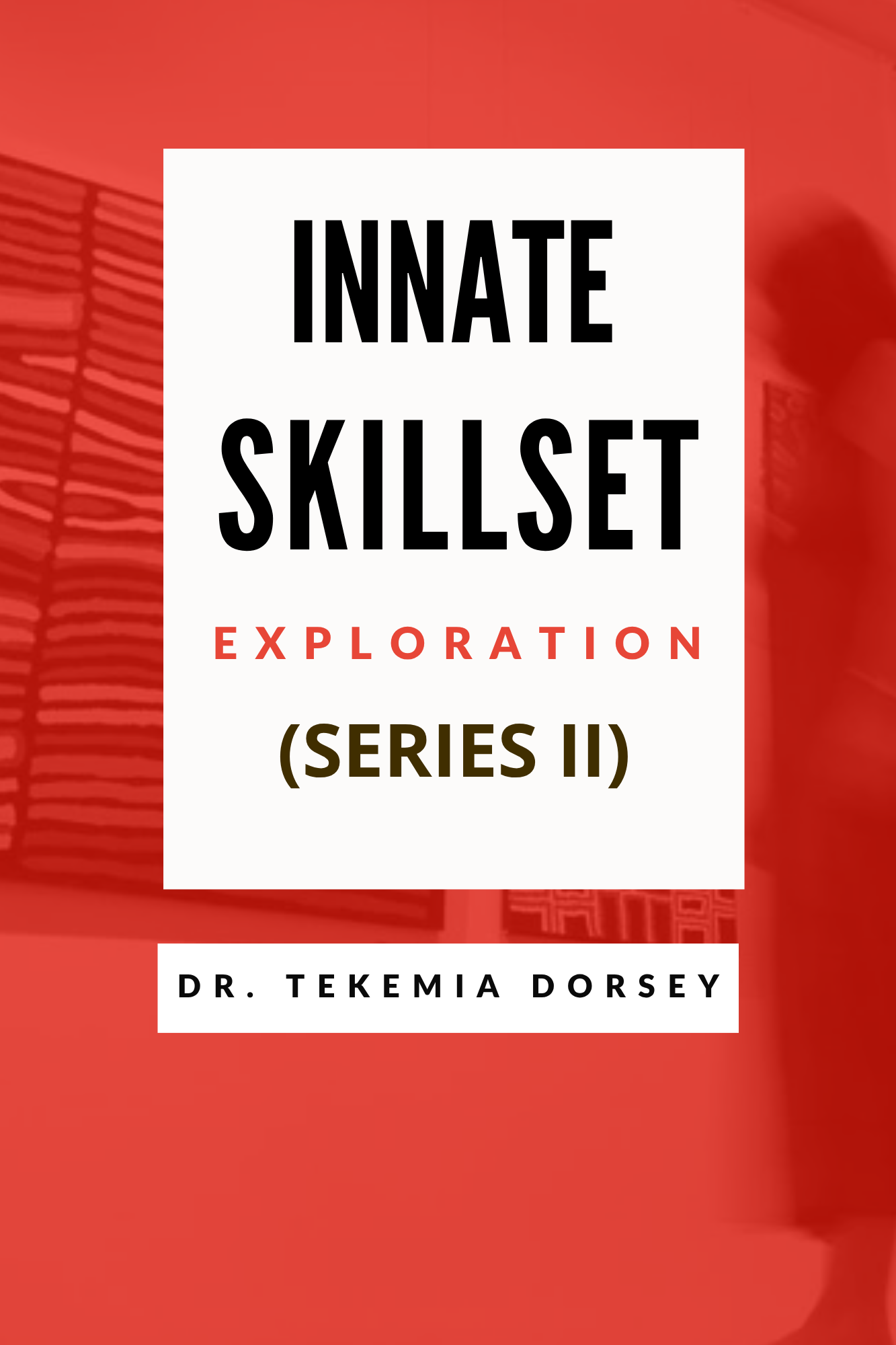 (Series II) Innate Skillset Development