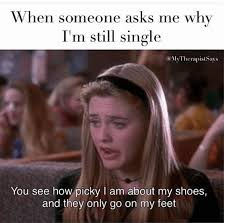 when someone asks me why I am still single