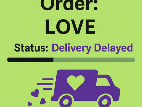 Love Isn’t Amazon Prime… Stop Waiting for Delivery