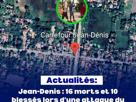 Jean-Denis : 16 morts et 10 blessés lors d’une attaque du gang « Gran Grif », la police reprend le contrôle de la zone