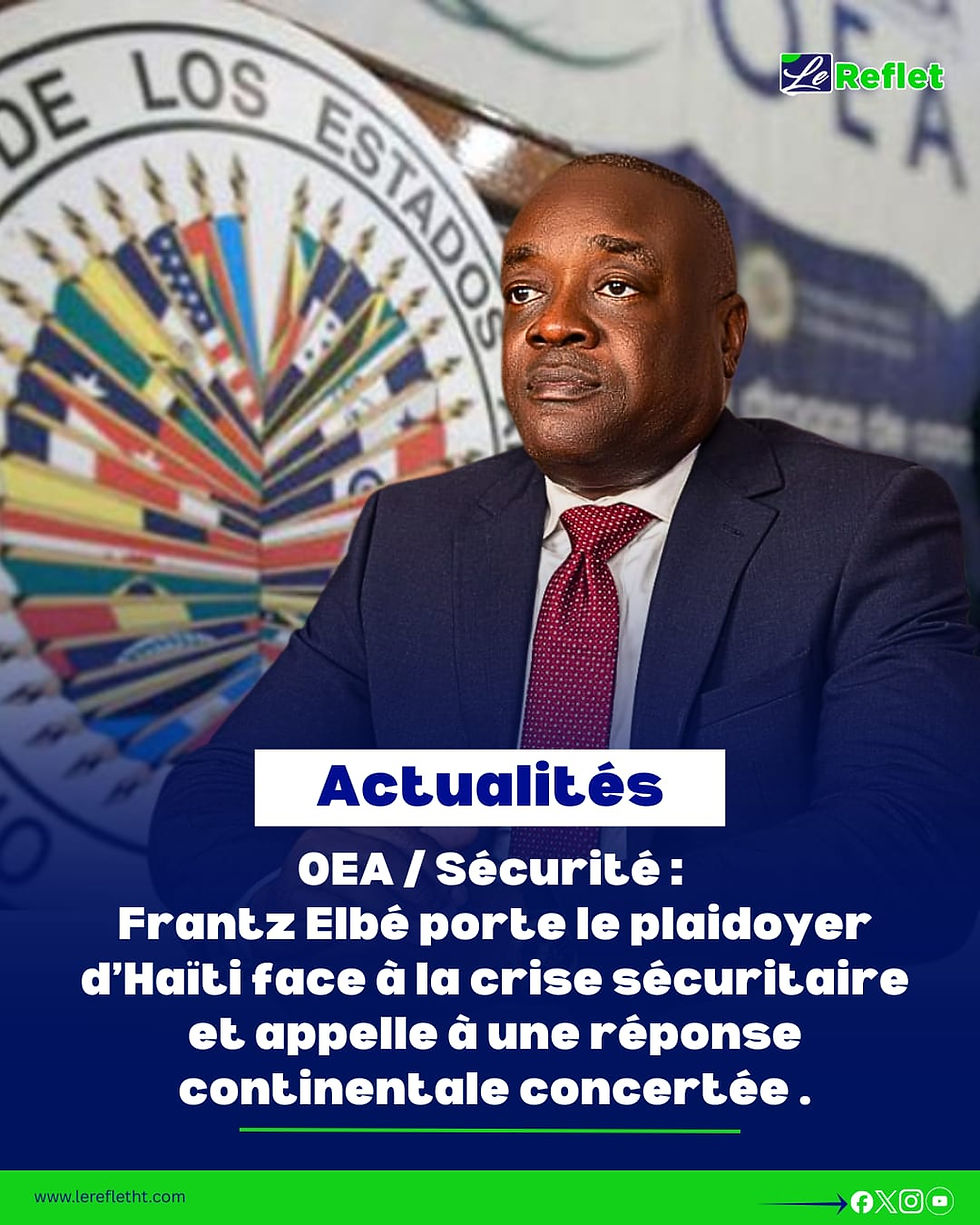 OEA / Sécurité : Frantz Elbé porte le plaidoyer d’Haïti face à la crise sécuritaire et appelle à une réponse continentale concertée