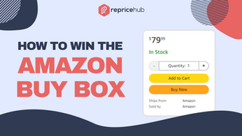 How to Win the Amazon Buy Box and How to Keep It