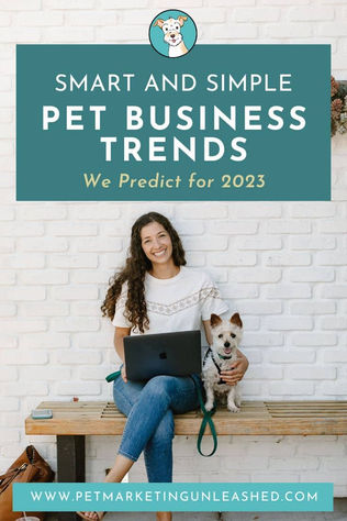 Smart and Simple Pet Business Trends We Predict for 2023