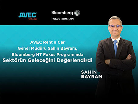 Avec Rent a Car Genel Müdürü Şahin Bayram, Bloomberg HT Fokus Programında Sektörün Geleceğini Değerlendirdi