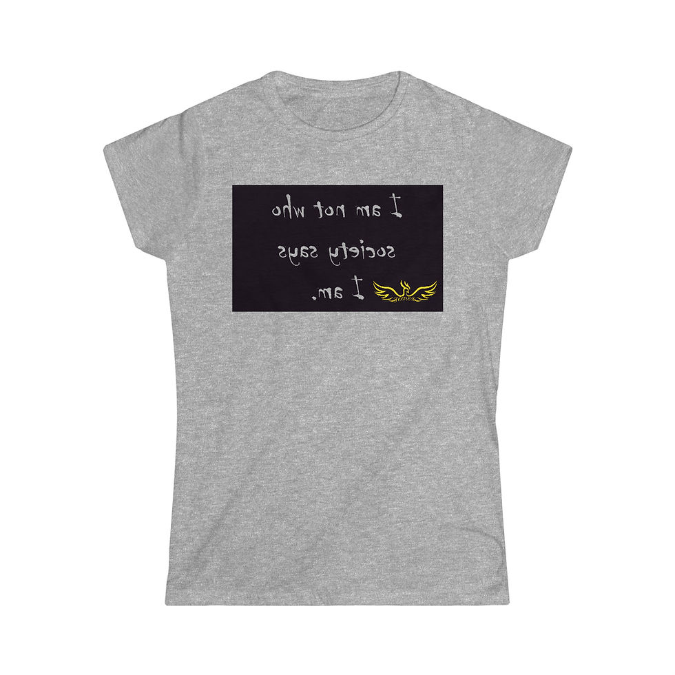 Thumbnail: I am not who society says I am. - Women's Softstyle Tee