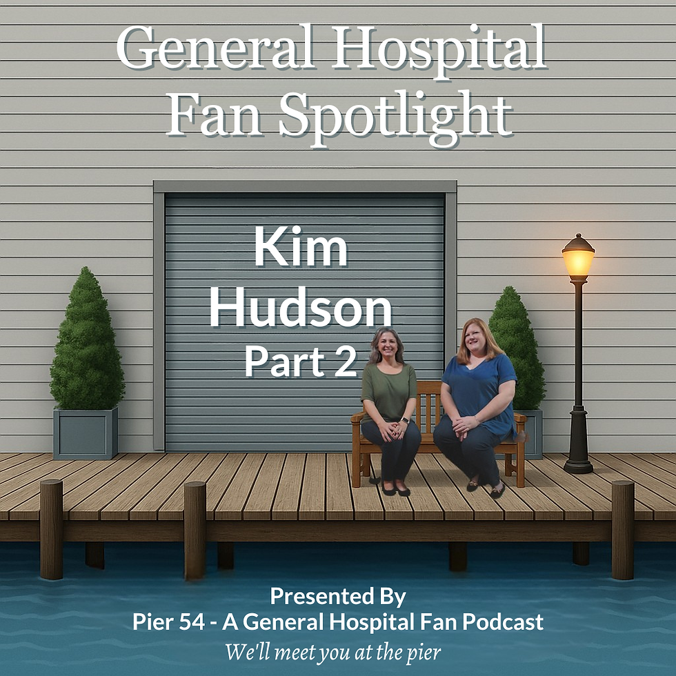 Graphic titled “General Hospital Fan Spotlight: Kim Hudson, Part 2.” Podcast hosts Shannon Koch and Amanda Kimmell sit on a wooden bench on a pier in front of a boathouse-style backdrop with water below. Text reads “Presented by Pier 54 – A General Hospital Fan Podcast” and “We’ll meet you at the pier.”