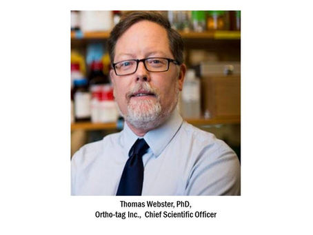 Dr. Thomas Webster, PhD, Joins Ortho-tag as Chief Scientific Officer