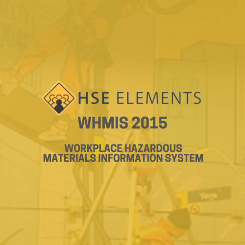 WHMIS (Workplace Hazardous Material Information System) HSEElements