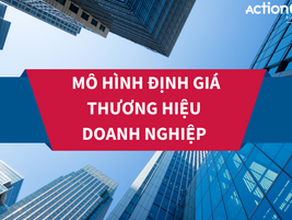 Khám phá: Mô hình định giá thương hiệu doanh nghiệp
