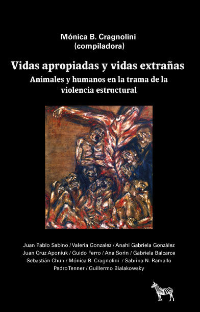 Vidas apropiadas y vidas extrañas:animales y humanos en la trama de la violencia