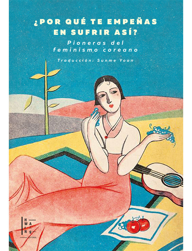 ¿Por qué te empeñas en sufrir así? Pioneras del feminismo coreano