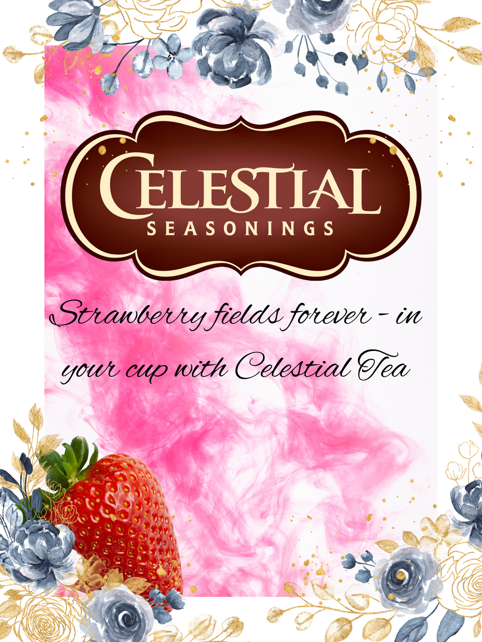 “Strawberry fields forever - in your cup with Celestial Tea”