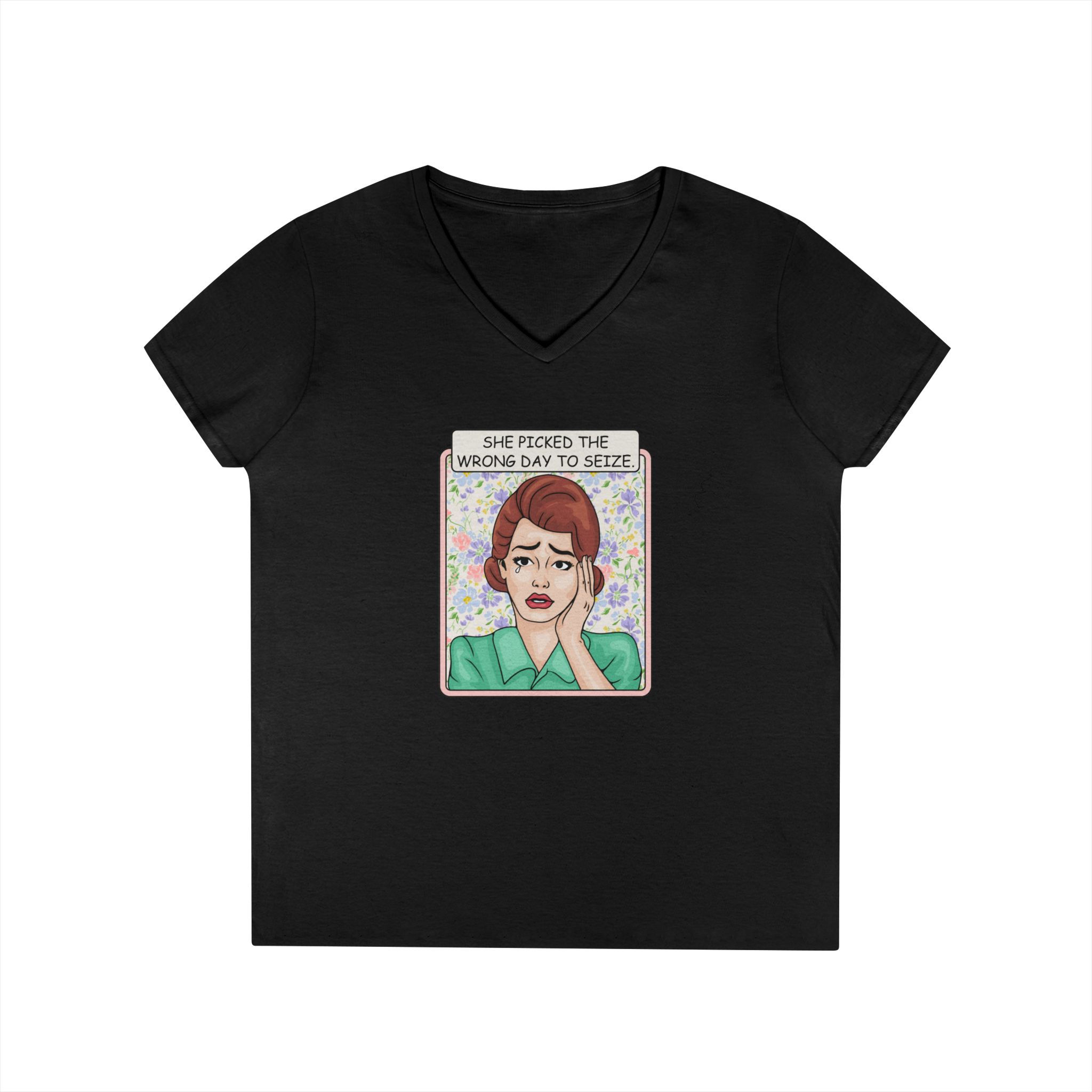 Ladies' V-Neck T-Shirt Comic Woman Illustration "Picked the Wrong Day to Seize"