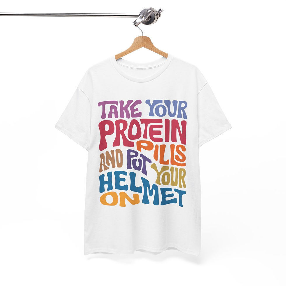 Thumbnail:  Take Your Protein Pills And Put Your Helmet On Word Art Unisex Heavy Cotton Tee