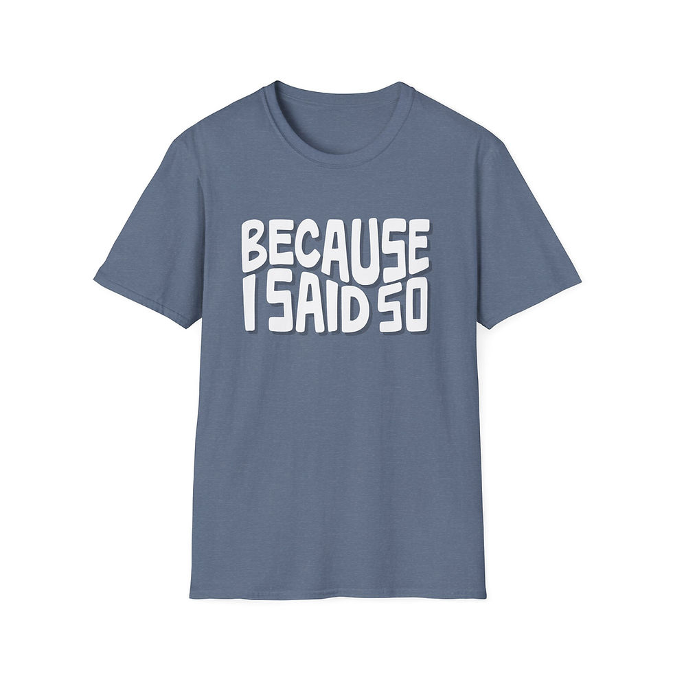 Thumbnail: Because I Said So Mom T-Shirt — Funny Mom Gift