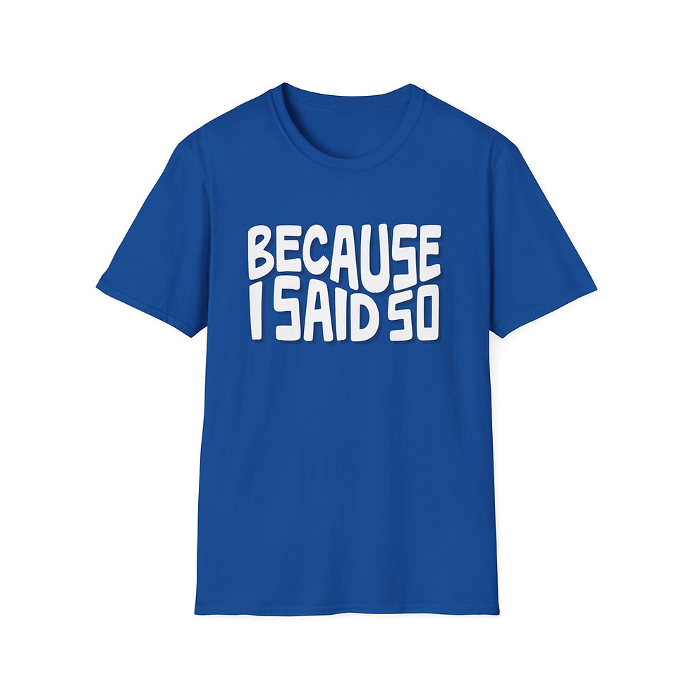 Thumbnail: Because I Said So Mom T-Shirt — Funny Mom Gift