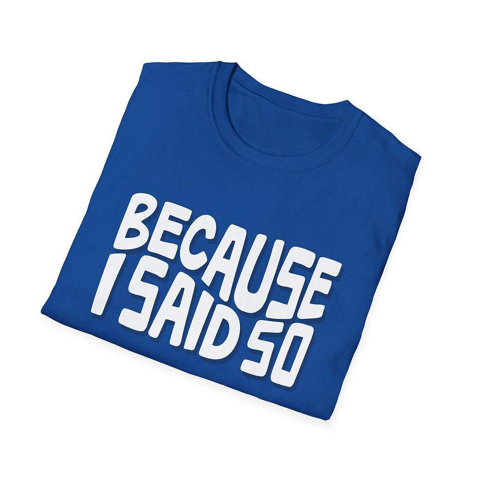 Thumbnail: Because I Said So Mom T-Shirt — Funny Mom Gift
