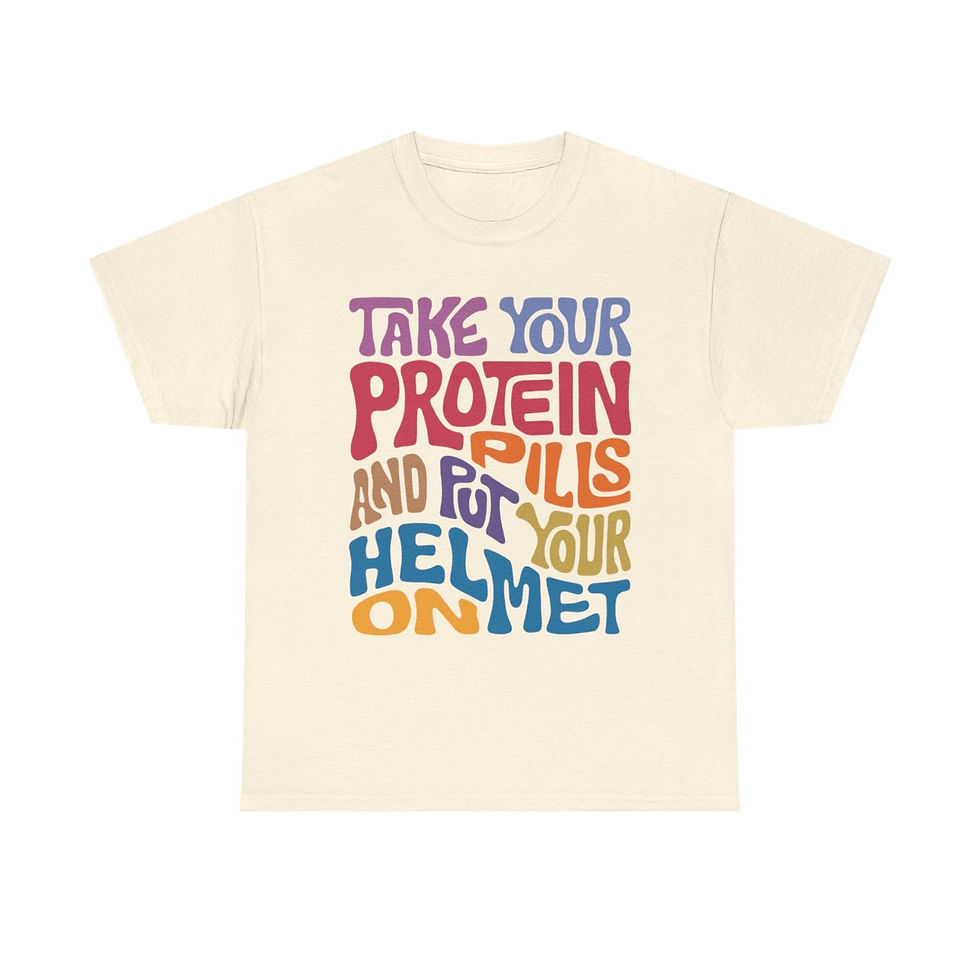 Thumbnail:  Take Your Protein Pills And Put Your Helmet On Word Art Unisex Heavy Cotton Tee