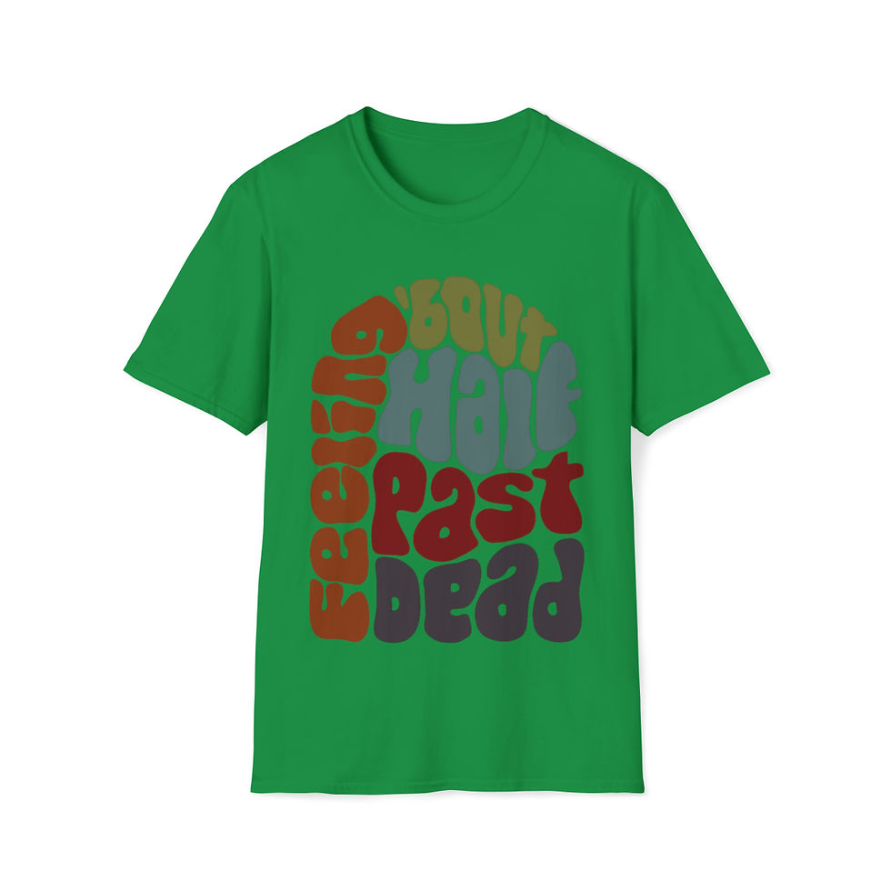 Thumbnail: Feeling 'bout Half Past Dead Retro Word Art Unisex Softstyle T-Shirt