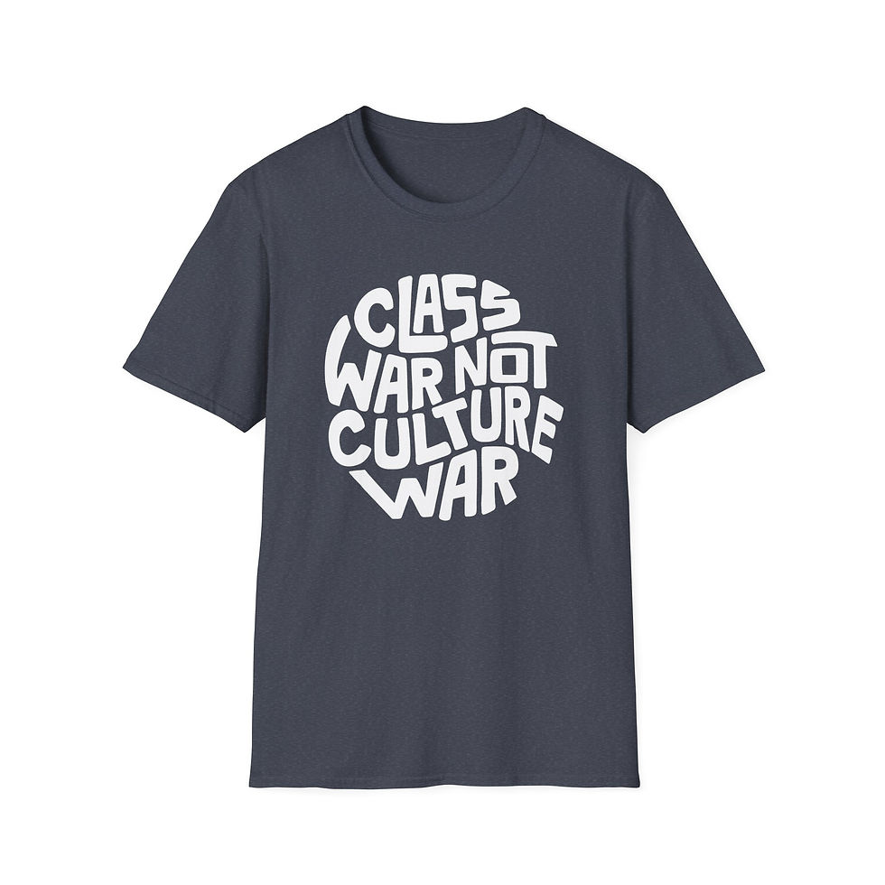 Thumbnail: Class War Not Culture War T-Shirt — Political Protest Graphic Tee