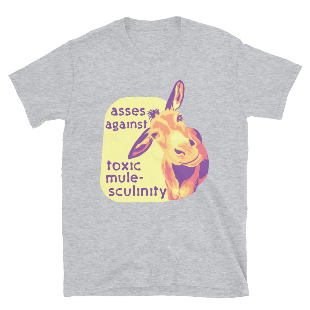 Asses Against Toxic Mule-sculinity Short-Sleeve Unisex T-Shirt